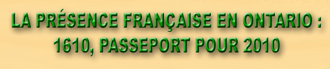 LA PRÉSENCE FRANÇAISE EN ONTARIO : 1610, PASSEPORT POUR 2010
